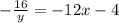 - \frac{16}{y}=-12x-4