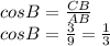 cos B= \frac{CB}{AB} \\ cos B= \frac{3}{9} = \frac{1}{3}