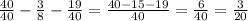 \frac{40}{40} - \frac{3}{8} - \frac{19}{40} = \frac{40 - 15-19}{40}= \frac{6}{40}= \frac{3}{20}