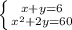 \left \{ {{x+y=6} \atop {x^2+2y=60}} \right.