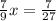 \frac{7}{9}x = \frac{7}{27}&#10;&#10;&#10;