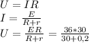 U=IR \\ I= \frac{E}{R+r} \\ U= \frac{ER}{R+r} = \frac{36*30}{30+0,2}