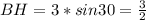 BH=3*sin30=\frac{3}{2}\\&#10;