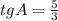 tg A= \frac{5}{3}