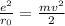 \frac{e^2}{r_{0}}= \frac{mv^2}{2}