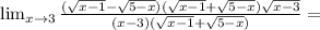 \lim_{x \to3} \frac{( \sqrt{x-1} - \sqrt{5-x} )( \sqrt{x-1} + \sqrt{5-x}) \sqrt{x-3} }{(x-3)( \sqrt{x-1}+ \sqrt{5-x} ) } =