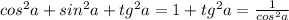 cos^2a+sin^2a+tg^2a=1+tg^2a= \frac{1}{cos^2a}