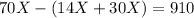 70X - (14X + 30X) = 910