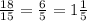 \frac{18}{15}= \frac{6}{5}=1 \frac{1}{5}