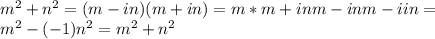 m^2+n^2=(m-in)(m+in)=m*m+inm-inm-iin= \\ m^2-(-1)n^2=m^2+n^2