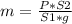 m= \frac{P*S2}{S1*g}