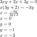 3xy+2x+3y=0\\&#10;x(3y+2)=-3y\\&#10;x=\frac{-3y}{3y+2}\\&#10;x=0\\&#10;y=0\\&#10;y=-1\\&#10;x=-3