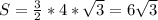 S = \frac{3}{2}*4* \sqrt{3} = 6 \sqrt{3}