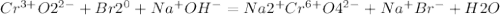 Cr^{3+}O2^{2-} +Br2^{0}+Na^{+}OH^{-}=Na2^{+}Cr^{6+}O4^{2-}+Na^{+}Br^{-}+H2O&#10;