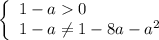 \left\{ \begin{array}{ll}1-a0\\1-a\neq 1-8a-a^{2}\end{array}