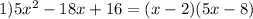 1) 5x^2-18x+16=(x-2)(5x-8)