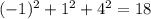 (-1) ^{2} +1 ^{2}+ 4^{2} =18