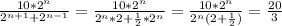 \frac{10*2 ^{n} }{2 ^{n+1}+2 ^{n-1} } = \frac{10*2 ^{n} }{2 ^{n}*2+ \frac{1}{2}*2^{n} } = \frac{10*2 ^{n} }{2 ^{n}(2+ \frac{1}{2} ) } = \frac{20}{3}