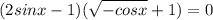 \displaystyle (2sinx-1)( \sqrt{-cosx}+1)=0