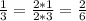 \frac{1}{3} = \frac{2*1}{2*3} = \frac{2}{6}