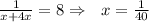 \frac{1}{x + 4x} = 8 \Rightarrow ~~x = \frac{1}{40}