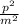 \frac{ p^{2} }{ m^{2} }