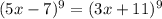 (5x-7)^9=(3x+11)^9