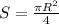 S = \frac{ \pi R^{2} }{4}