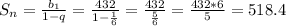 S_n= \frac{b_1}{1-q} = \frac{432}{1- \frac{1}{6} }= \frac{432}{ \frac{5}{6} }= \frac{432*6}{5}= 518.4