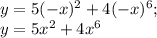 y= 5(-x)^{2}+4(-x)^{6} ; \\ y = 5x^{2}+4x^{6} \\