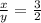 \frac{x}{y}=\frac{3}{2}