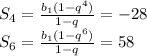 S_{4}=\frac{b_{1}(1-q^4)}{1-q}=-28\\&#10;S_{6}=\frac{b_{1}(1-q^6)}{1-q}=58\\\\&#10;