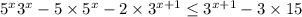 5^{x}3^{x}-5\times5^{x}-2\times 3^{x+1}\leq 3^{x+1}-3\times 15