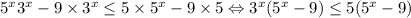 5^{x}3^{x}-9\times 3^{x} \leq 5\times 5^{x}-9\times 5 \Leftrightarrow 3^{x}(5^{x}-9)\leq 5(5^{x}-9)