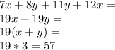 7x+8y+11y+12x=\\&#10;19x+19y=\\&#10;19(x+y)=\\&#10;19*3=57