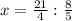 x= \frac{21}{4}: \frac{8}{5}