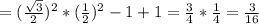 = (\frac{ \sqrt{3} }{2}) ^{2} * (\frac{1}{2})^2 -1+1= \frac{3}{4}*\frac{1}{4}=\frac{3}{16}