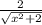 \frac{2}{ \sqrt{x^{2}+2 } }