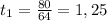 t_{1} = \frac{80}{64} =1, 25