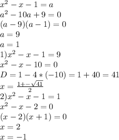 x^{2} -x-1=a \\ a^{2} -10a+9=0 \\ (a-9)(a-1)=0 \\ a=9 \\ a=1 \\ 1) x^{2} -x-1=9 \\ x^{2} -x-10=0 \\ D=1-4*(-10)=1+40=41 \\ x= \frac{1+- \sqrt{41}}{2} \\ 2) x^{2} -x-1=1 \\ x^{2} -x-2=0 \\ (x-2)(x+1)=0 \\ x=2 \\ x=-1