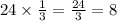 24 \times \frac{1}{3} = \frac{24}{3} = 8