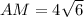 AM=4 \sqrt{6}