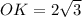 OK=2 \sqrt{3}