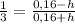 \frac{1}{3} = \frac{0,16-h}{0,16+h}