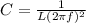 C= \frac{1}{L(2 \pi f)^2}