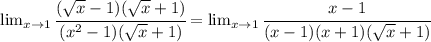 \lim_{x \to 1} \cfrac{ (\sqrt{x}-1)( \sqrt{x} +1) }{(x^2-1)( \sqrt{x} +1)} = \lim_{x \to 1} \cfrac{x-1}{(x-1)(x+1)( \sqrt{x} +1)}