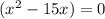 (x^2-15x)=0