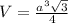 V= \frac{a^{3} \sqrt{3} }{4}