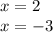 x=2\\&#10;x=-3