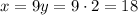 x=9y=9\cdot2=18